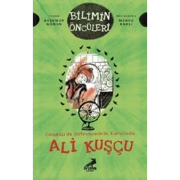 Osmanlı’da Astronominin Kurucusu Ali Kuşçu - Bilimin Öncüleri