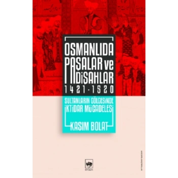 Osmanlıda Paşalar ve Padişahlar 1421 - 1520