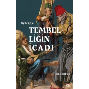 Osmanlı’da Tembelliğin İcadı