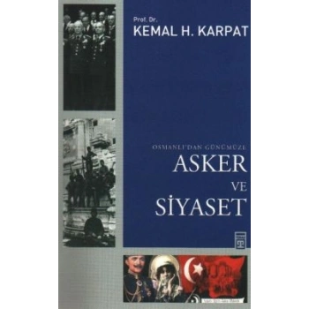 Osmanlı’dan Günümüze Asker ve Siyaset