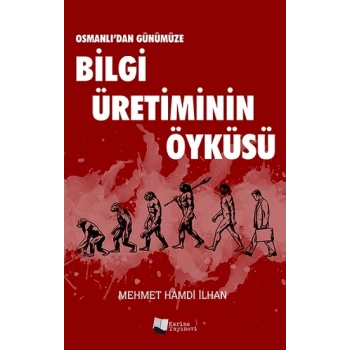 Osmanlı’dan Günümüze Bilgi Üretiminin Öyküsü