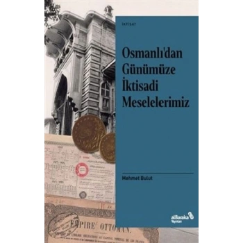 Osmanlı’dan Günümüze İktisadi Meselelerimiz