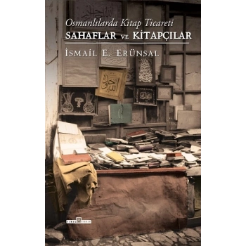 Osmanlılarda Kitap Ticareti - Sahaflar ve Kitapçılar (Ciltli)