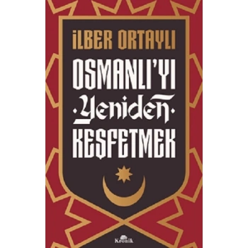 Osmanlı’yı Yeniden Keşfetmek