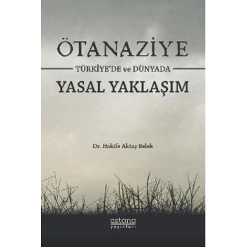 Ötanaziye Türkiye’de ve Dünyada Yasal Yaklaşım