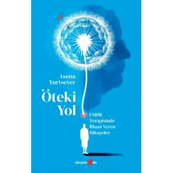 Öteki Yol ;EMDR Terapisinde İlham Veren Hikayeler