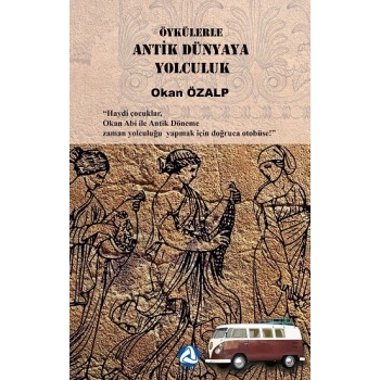 Öykülerle Antik Dünyaya Yolculuk