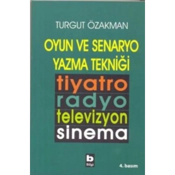 Oyun ve Senaryo Yazma Tekniği Tiyatro, Radyo, Televizyon, Sinema