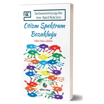 Özel Gereksinimli Çocuğu Olan Anne – Baba El Kitabı Serisi  - Otizm Spektrum Bozukluğu