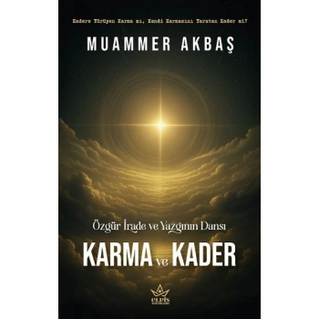 Özgür İrade ve Yazgının Dansı – Karma ve Kader