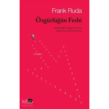 Özgürlüğün; Kaderciliğin Çağdaş Dönemde Kullanımının Bir Savunması