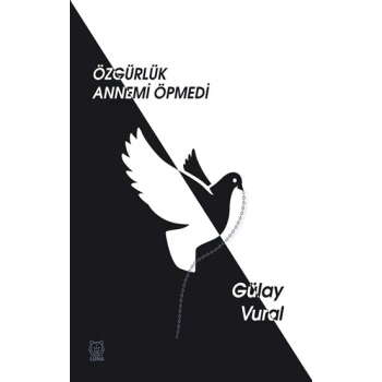 Özgürlük Annemi Öpmedi