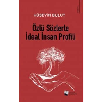 Özlü Sözlerle İdeal İnsan Profili