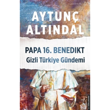 Papa 16. Benedikt Gizli Türkiye Gündemi
