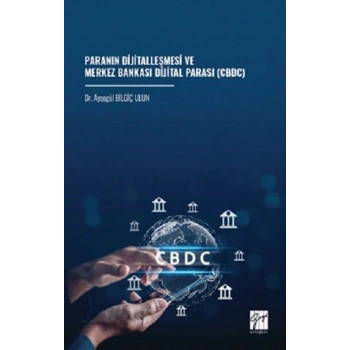 Paranın Dijitalleşmesi Ve Merkez Bankası Dijital Parası (CBDC)