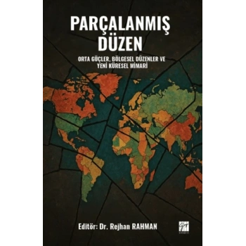 Parçalanmış Düzen Orta Güçler, Bölgesel Düzenler ve Yeni Küresel Mimari