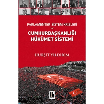 Parlamenter Sistem Krizleri ve Cumhurbaşkanlığı Hükümet Sistemi