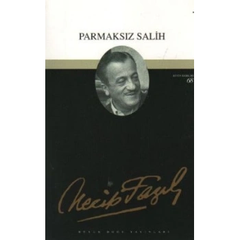 Parmaksız Salih : 51 - Necip Fazıl Bütün Eserleri