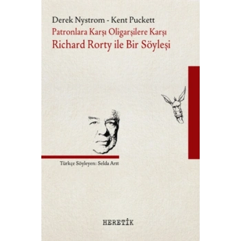 Patronlara Karşı, Oligarşilere Karşı: Richard Rorty ile Bir Söyleşi