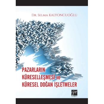 Pazarların Küreselleşmesi ve Küresel Doğan İşletmeler