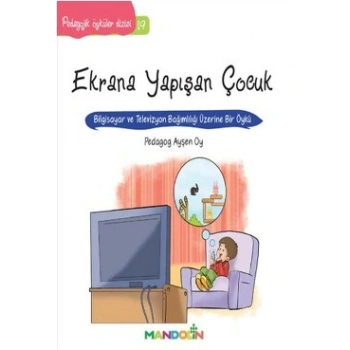 Pedagojik Öyküler: 19 - Ekrana Yapışan Çocuk