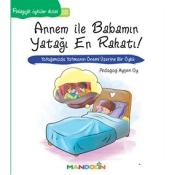 Pedagojik Öyküler: 23 - Annem ile Babamın Yatağı En Rahatı!