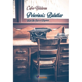 Pelerinsiz Bulutlar Kırk Altı Şair ve Diğerleri