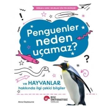 Penguenler Neden  Uçamaz? Ve Hayvanlar Hakkında İlgi  Çekici Bilgiler / Meraklı Genç Okurlar İçin  Fen Bilimleri