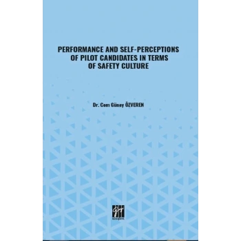 Performance And Self-Perceptions Of Pilot Candidates İn Terms Of Safety Culture