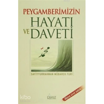 Peygamberimizin Hayatı ve Daveti