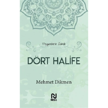 Peygamberin İzinde Dört Halife (Ciltli)