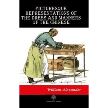 Picturesque Representations of the Dress and Manners of the Chinese