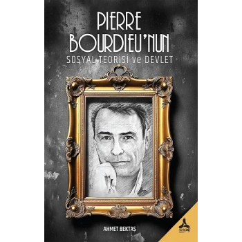 Pierre Bourdieu’nun Sosyal Teorisi ve Devlet
