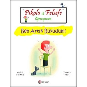 Pikolo ile Felsefe Öğreniyorum - Ben Artık Büyüdüm!