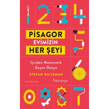 Pisagor Evimizin Her Şeyi İçinden Matemetik Geçen Dünya