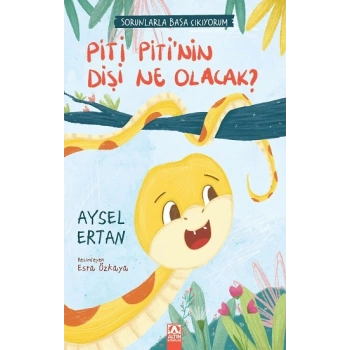 Piti Pitinin Dişi Ne Olacak? Sorunlarla Başa Çıkıyorum Serisi