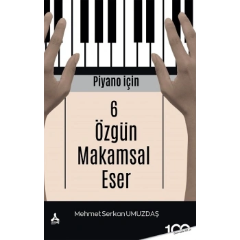 Piyano İçin 6 Özgün Makamsal Eser
