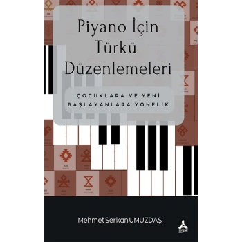 Piyano İçin Türkü Düzenlemeleri Çocuklara Ve Yeni Başlayanlara Yönelik