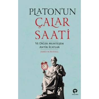 Platonun Çalar Saati ve Diğer Muhteşem Antik İcatlar