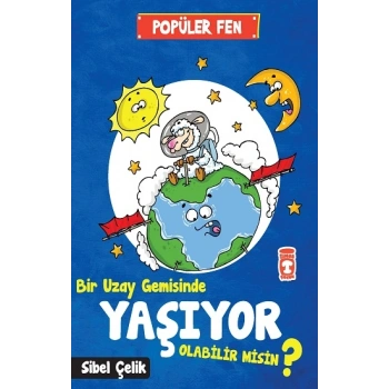Popüler  Fen - Bir Uzay Gemisinde Yaşıyor Olabilir Misin ?