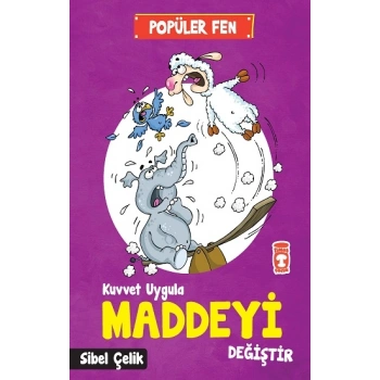 Popüler Fen - Kuvvet Uygula Maddeyi Değiştir