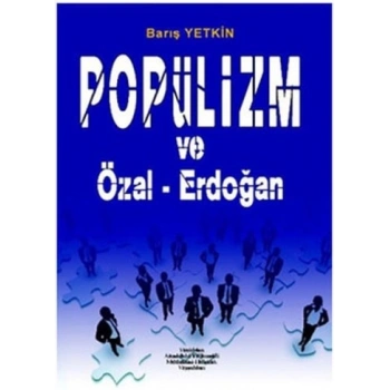 Popülizm ve Özal - Erdoğan