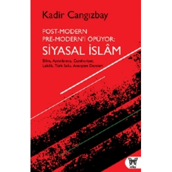 Post-Modern Pre-Modern’i Öpüyor: Siyasal İslam