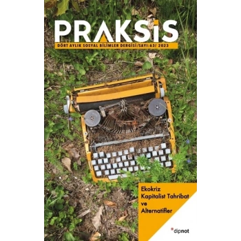 Praksis Sayı 63 - Ekokriz: Kapitalist Tahribat ve Alternatifler