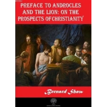 Preface to Androcles and the Lion: On the Prospects of Christianity