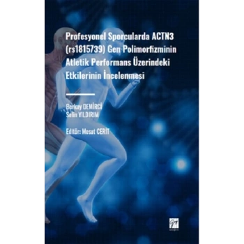 Profesyonel Sporcularda ACTN3 (rs1815736) Gen Polimorfizminin Atletik Performans Üzerindeki Etkilerinin İncelenmesi