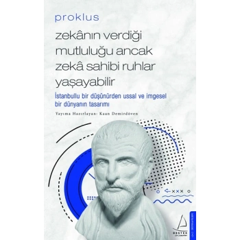 Proklus – Zekanın Verdiği Mutluluğu Ancak Zeka Sahibi Ruhlar Yaşayabilir