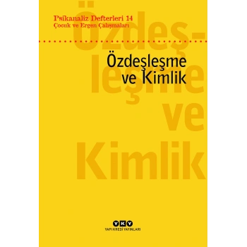 Psikanaliz Defterleri 14: Çocuk ve Ergen Çalışmaları Özdeşleşme ve Kimlik