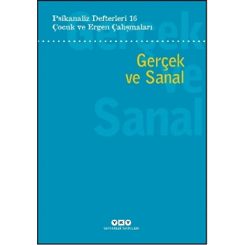 Psikanaliz Defterleri 16 - Çocuk ve Ergen Çalışmaları Gerçek ve Sanal