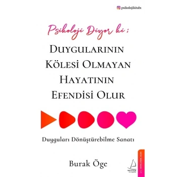 Psikoloji Diyor ki Duygularının Kölesi Olmayan Hayatının Efendisi Olur